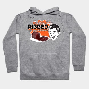 Ribbed for your pleasure Hoodie